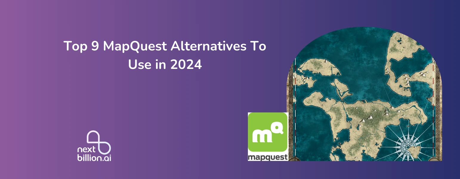 Top 9 MapQuest Alternatives To Use in 2024 - NextBillion.ai