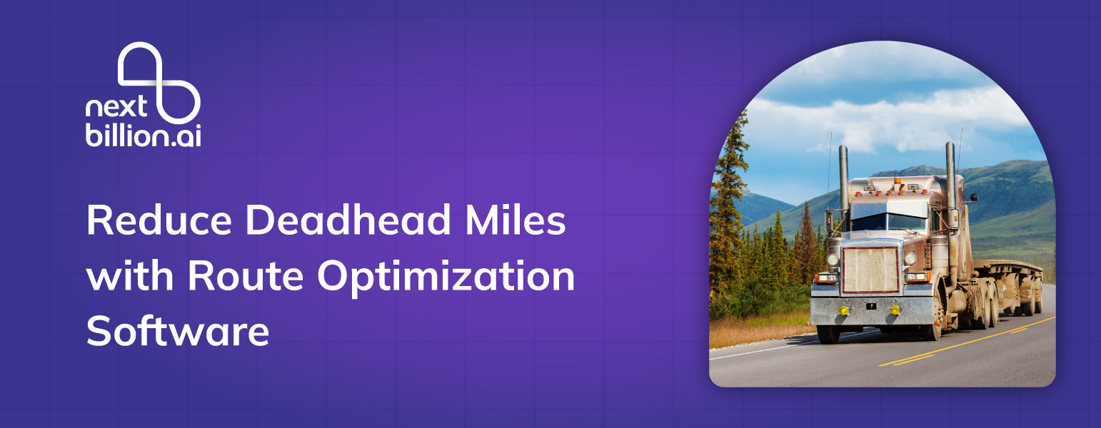 Reduce Deadhead Miles with Route Optimization Software