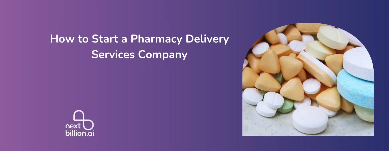 How to Start a Pharmacy Delivery Services Company